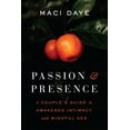 thumbnail image 1 of Passion and Presence: A Couple&amp;apos;s Guide to Awakened Intimacy and Mindful Sex, (Paperback), 1 of 1