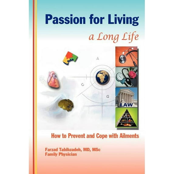 Passion for Living a Long Life: How to Prevent and Cope with Ailments (Paperback) by Farzad Tabibzadeh