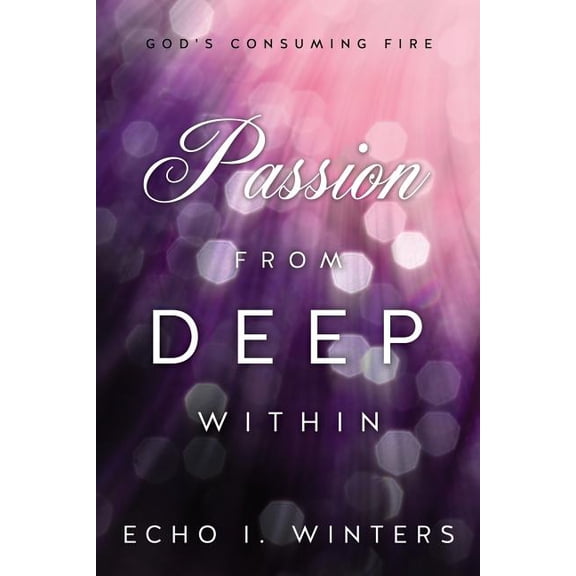 Passion from Deep Within, (Paperback)