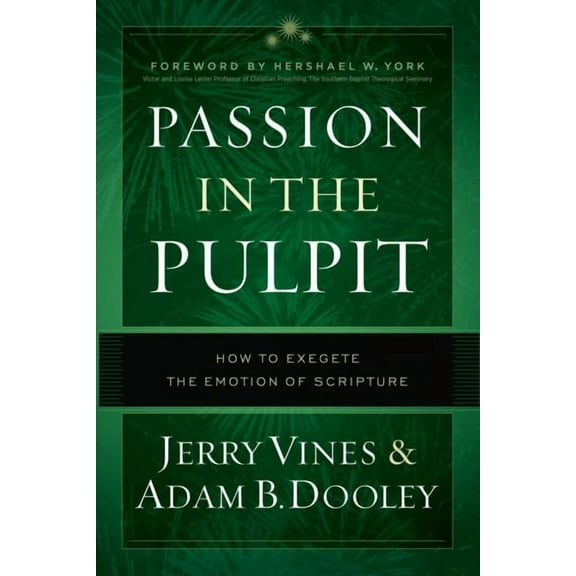 Passion in the Pulpit : How to Exegete the Emotion of Scripture (Hardcover)