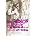 thumbnail image 1 of Passion of Jesus: The Passion of Jesus in the Gospel of Matthew (Paperback), 1 of 2