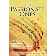 The Passionate Ones A Novel Inspired by the Pop Opera Super Group Il Divo, Paperback
