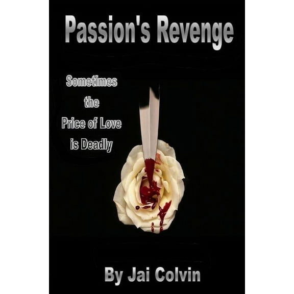 A Raven Micheals Passion's Revenge: Sometimes the Price of Love is Deadly, Book 1, (Paperback)