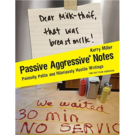 Pre-Owned Passive Aggressive Notes: Painfully Polite and Hilariously Hostile Writings (Paperback) 0061630594 9780061630590