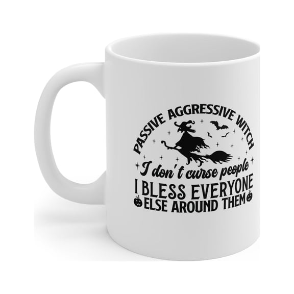 Passive Aggressive Witch Coffee Mug 11 oz Ceramic