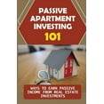 thumbnail image 1 of Passive Apartment Investing 101: Ways To Earn Passive Income From Real Estate Investments: Passive Income Ideas To Help You Make Money (Paperback), 1 of 1