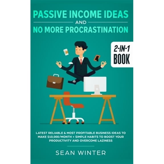 Pre-Owned Passive Income Ideas and No More Procrastination 2-in-1 Book: Latest Reliable & Most Profitable Business Ideas to Make $10,000/month + Simple Habits to Boost Your Productivity and Overcome Laziness (H