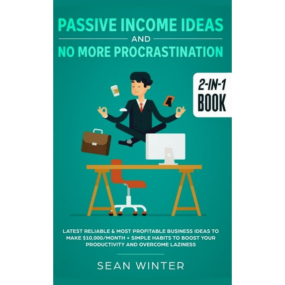 Passive Income Ideas and No More Procrastination 2-in-1 Book: Latest Reliable & Most Profitable Business Ideas to Ma, (Hardcover)