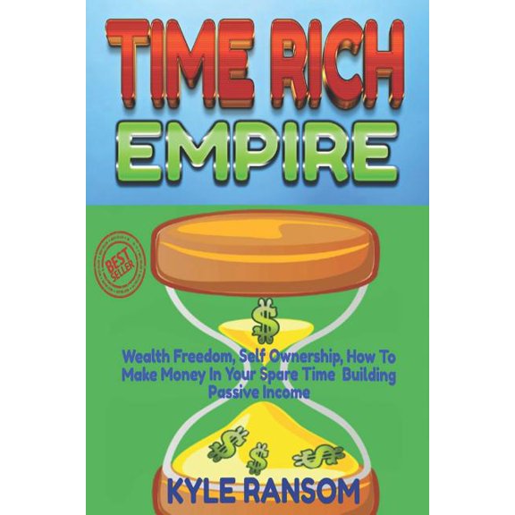 Passive Income Secrets: Time Rich Empire : Wealth Freedom, Self Ownership, How-to Make Money In Your Spare Time Building Passive Income Secrets (Series #1) (Paperback)