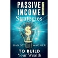 thumbnail image 1 of Passive Income Strategies to Build Your Wealth : Create Stability, Security, and Freedom in Your Financial Life, Second Edition. (Edition 2) (Paperback), 1 of 1