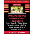 thumbnail image 1 of Business &amp; Money Passive Income With Dividend Investing: Your Step-By-Step Guide To Make Money In The Stock Market Using Dividend Stocks, Book 8, (Paperback), 1 of 1