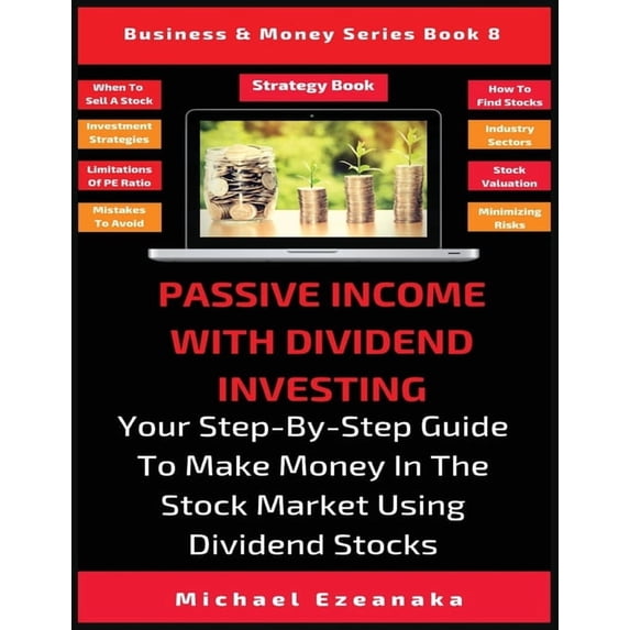 Business & Money Passive Income With Dividend Investing: Your Step-By-Step Guide To Make Money In The Stock Market Using Dividend Stocks, Book 8, (Paperback)