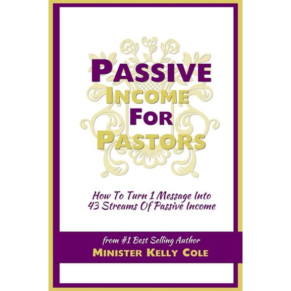 Passive Income for Pastors: How to Turn 1 Message Into 43 Streams of Passive Income