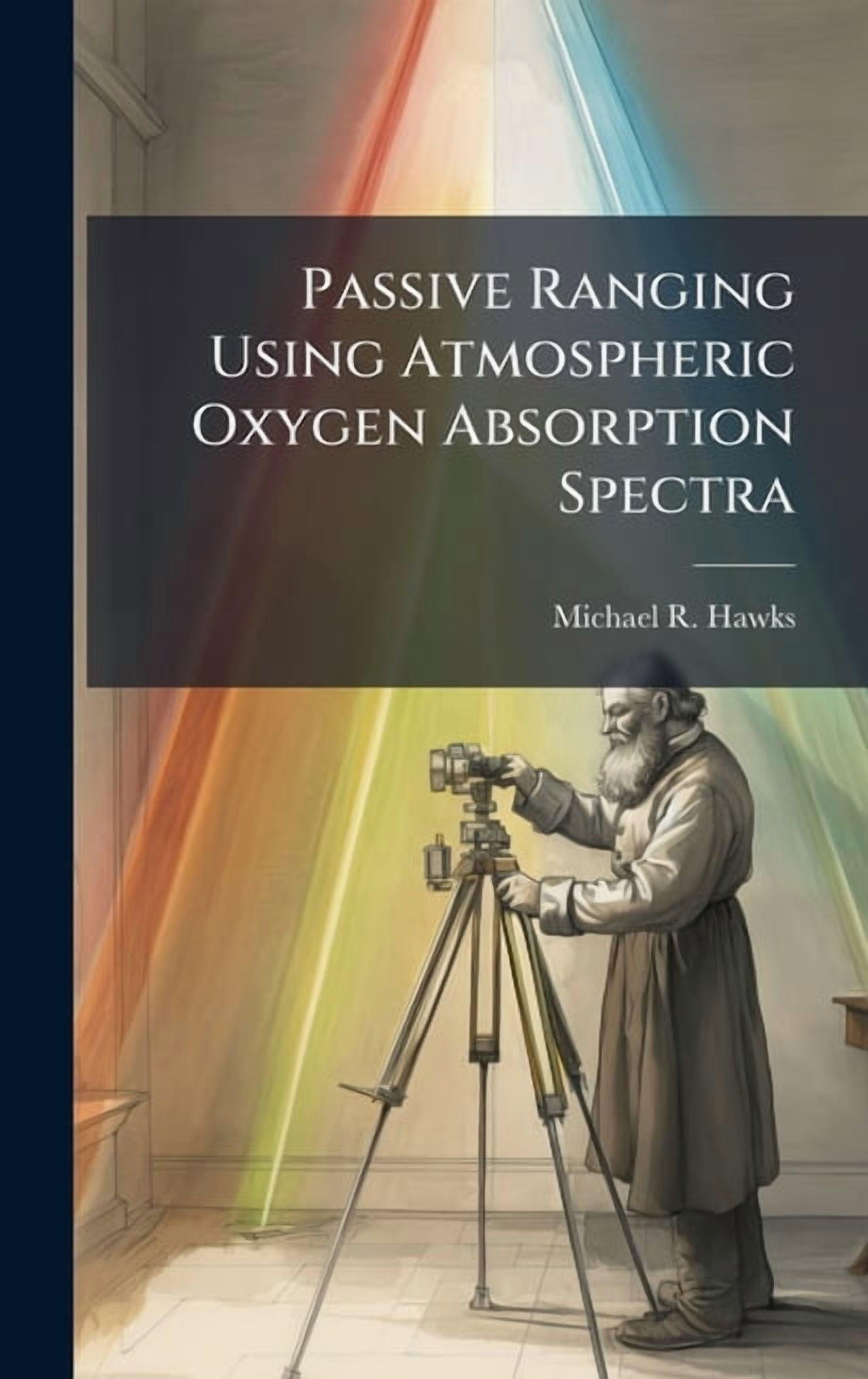 Passive Ranging Using Atmospheric Oxygen Absorption Spectra, (Hardcover ...
