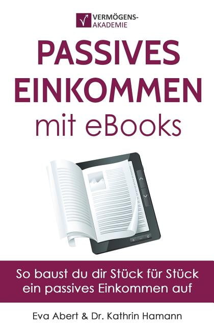 Passives Einkommen mit eBooks: Mit Strategie zu einem passiven Einkommensstrom (Paperback)