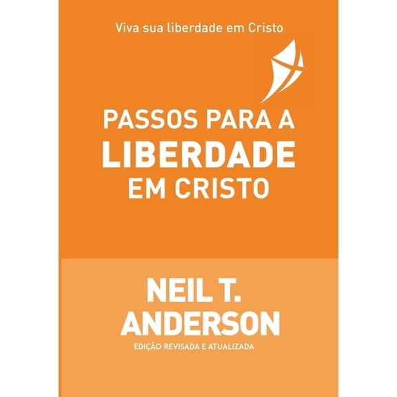 Passos Para a Liberdade Em Cristo (Paperback) by Neil T Anderson