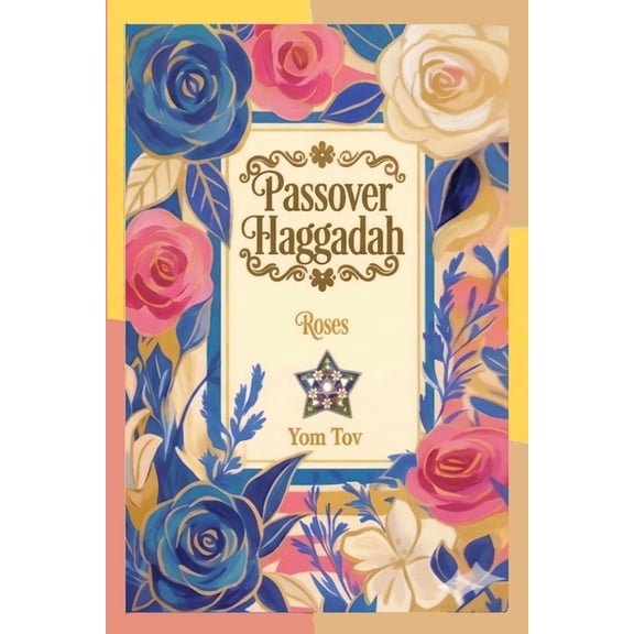 Passover Haggadah, Roses: Family-Friendly Traditional Passover Seder Service, Under 30 Minutes., (Paperback)
