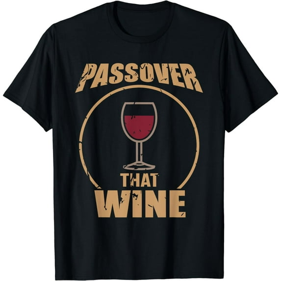 Passover That Wine | Funny Pesach Jewish Holiday T-Shirt