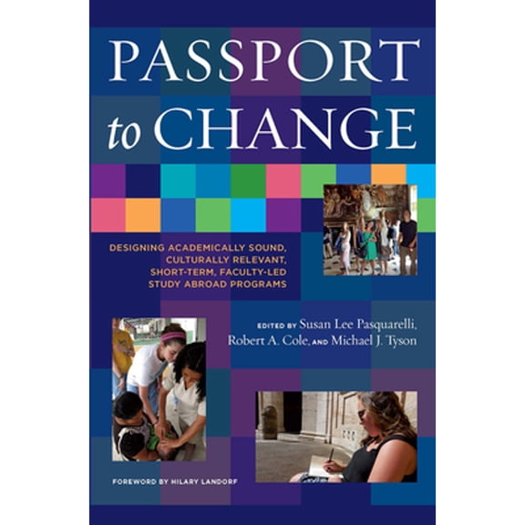 Pre-Owned Passport to Change: Designing Academically Sound, Culturally Relevant Short Term Faculty-Led Study Abroad Programs Paperback - USED