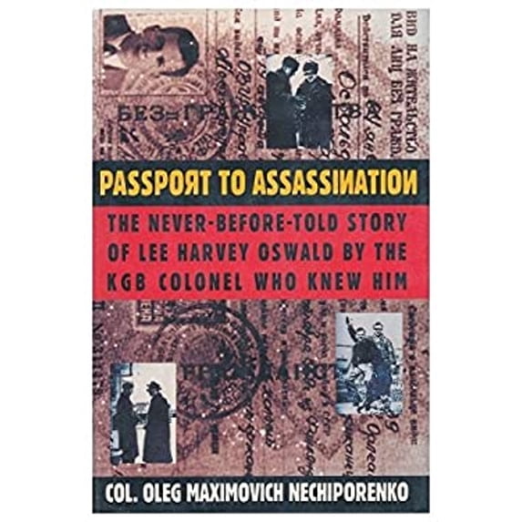 Pre-Owned Passport to Assassination: The Never-Before-Told Story of Lee Harvey Oswald by the KGB Colonel Who Knew Him (Hardcover) 155972210X 9781559722100