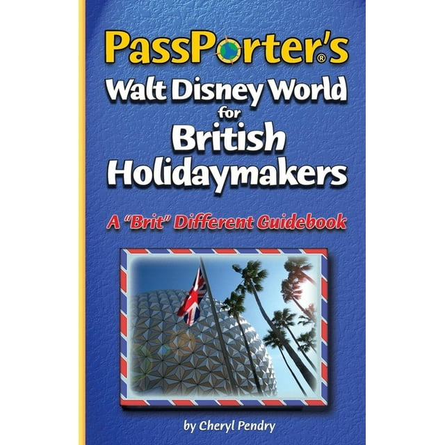 Passporter: Passporter's Walt Disney World for British Holidaymakers: A Brit Different Guidebook (Paperback)