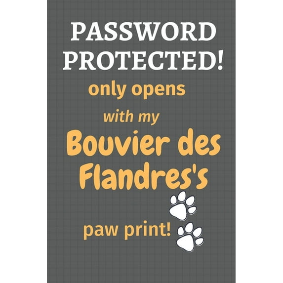 Password Protected! only opens with my Bouvier des Flandres's paw print! : For Bouvier des Flandres Dog Fans