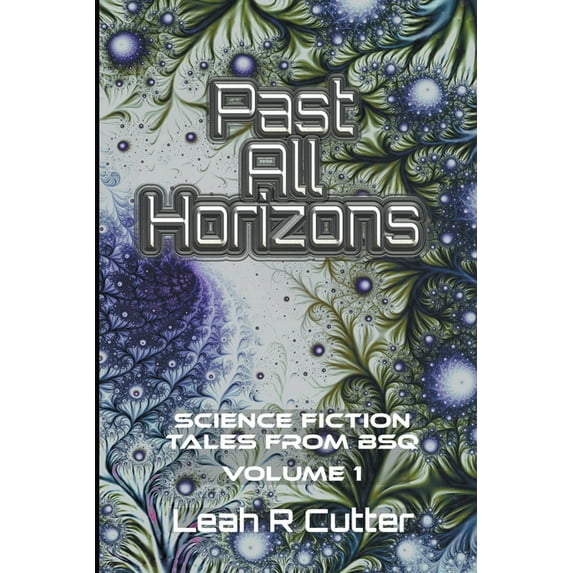 Past All Horizons: Science Fiction Tales from BSQ, (Paperback)