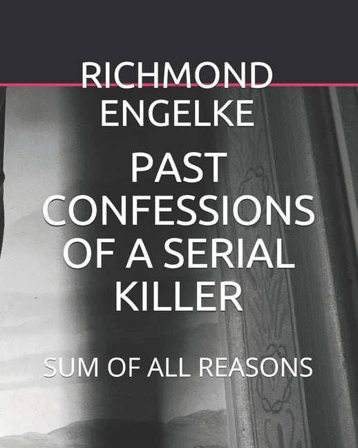 Past Confessions of a Serial Killer : Sum of All Reasons (Paperback)