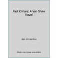 thumbnail image 1 of Pre-Owned Past Crimes: A Van Shaw Novel (Mass Market Paperback) 0062344560 9780062344564, 1 of 1