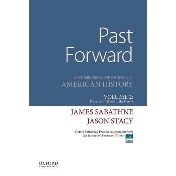 Past Forward: Articles from the Journal of American History, Volume 2: From the Civil War to the Present, (Paperback)