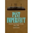 thumbnail image 1 of Pre-Owned Past Imperfect: French Intellectuals, 1944-1956 (Paperback) 0520086503 9780520086500, 1 of 1