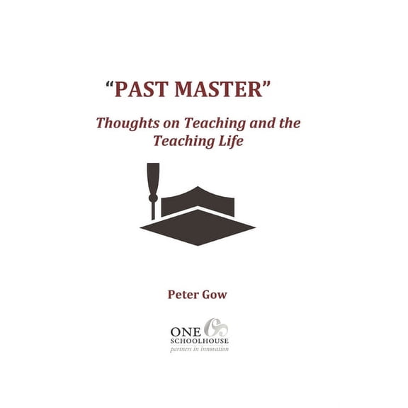 Past Master: Thoughts on Teaching and the Teaching Life, (Paperback)