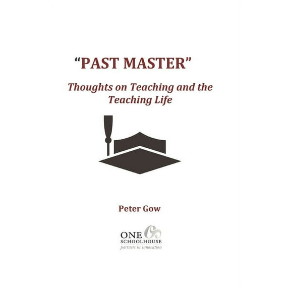 Past Master: Thoughts on Teaching and the Teaching Life, (Paperback)