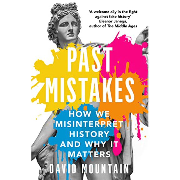 Pre-Owned Past Mistakes: How We Misinterpret History and Why it Matters, 9781785786907, 1785786903, Paperback,