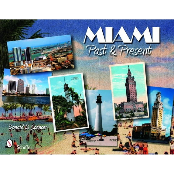 Past & Present (Schiffer Books): Miami: Past and Present: Past and Present (Paperback)