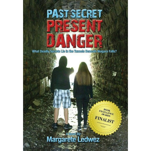 Past Secret Present Danger: What Deadly Secrets Lie in the Tunnels Beneath Niagara Falls?, (Hardcover)