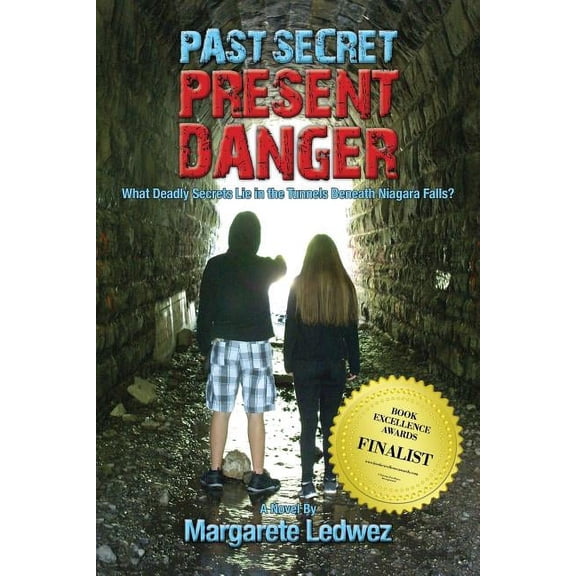 Past Secret Present Danger: What Deadly Secrets Lie in the Tunnels Beneath Niagara Falls?, (Paperback)