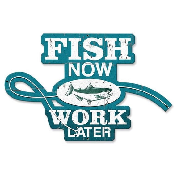 Past Time Signs 20 x 13 in. Fish Now Work Later Plasma Metal Sign