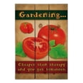 thumbnail image 1 of Past Time Signs PTSB274 14 x 20 in. Gardening Cheaper Than Therapy Sign, 1 of 1