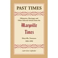 thumbnail image 1 of Past Times: Obituaries, Marriages and Other Selected Articles from the Maryville Times, Maryville, Tennessee, 1884-1890, 1 of 1