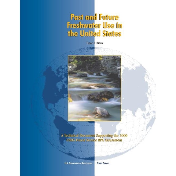 Past and Future Freshwater Use in the United States : A Technical Document Supporting the 2000 USDA Forest Service Rpa Assessment