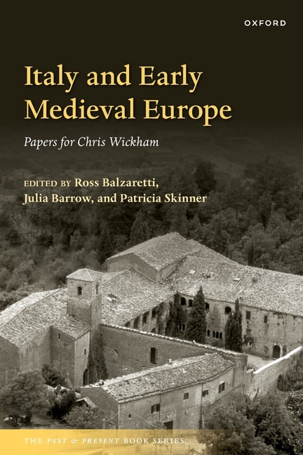 Past and Present Book Italy and Early Medieval Europe: Papers for Chris Wickham, (Paperback)