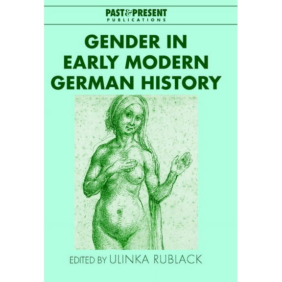 Past and Present Publications Gender in Early Modern German History, (Hardcover)