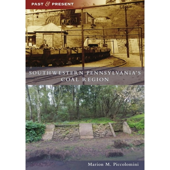 Past and Present: Southwestern Pennsylvania's Coal Region (Paperback)