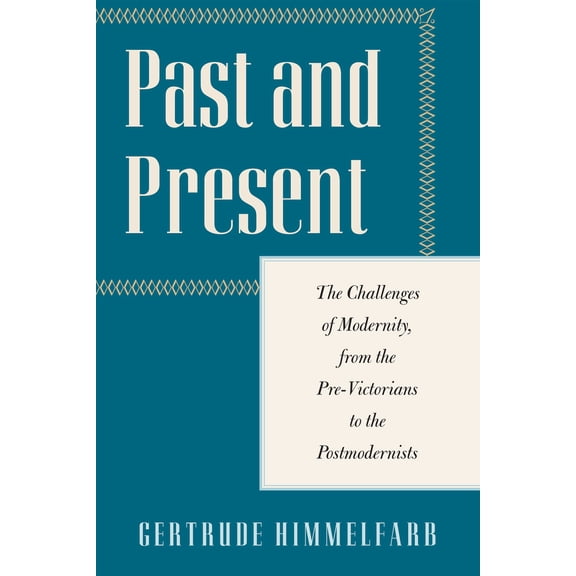 Pre-Owned Past and Present: The Challenges of Modernity, from the Pre-Victorians to the Postmodernists (Hardcover) 1594039259 9781594039256