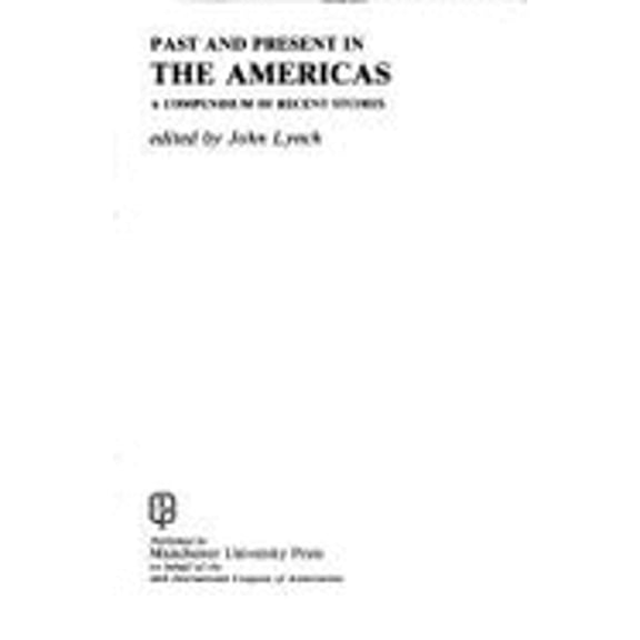 Pre-Owned Past and Present in the Americas: A Compendium of Recent Studies (Hardcover 9780719009723) by John Lynch
