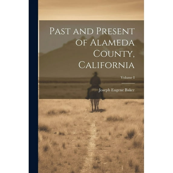 Past and Present of Alameda County, California; Volume I (Paperback)