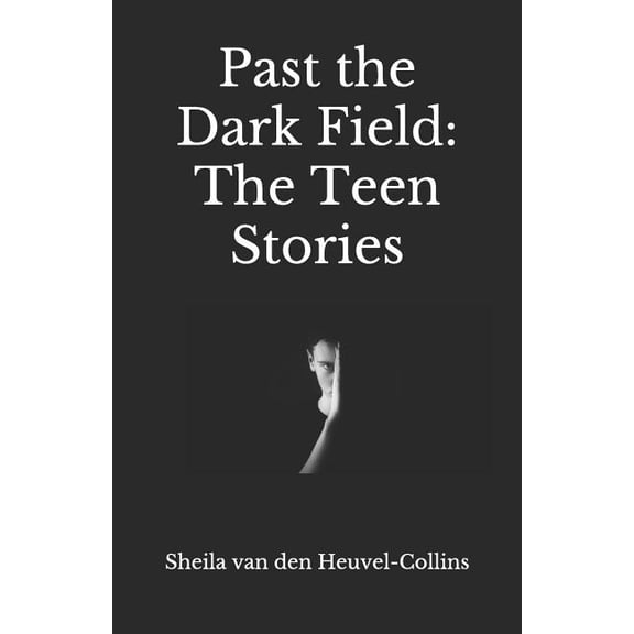 Past the Dark Field: The Teen Stories (Paperback)