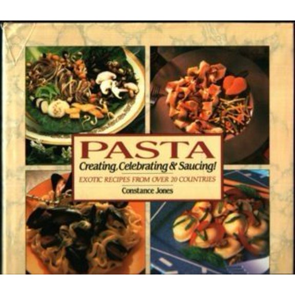 Pre-Owned Pasta: Creating, Celebrating & Saucing. Exotic Recipes from Over 20 Countries (Hardcover) 0895867761 9780895867766