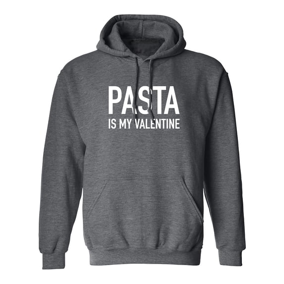 Pasta Is My Valentine Adult Hooded Sweatshirt